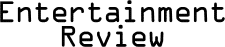 Entertainment Review